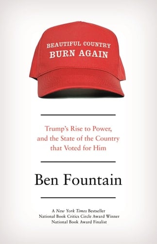 Beautiful Country Burn Again Trump's Rise to Power and the State of the Country That Voted for Him