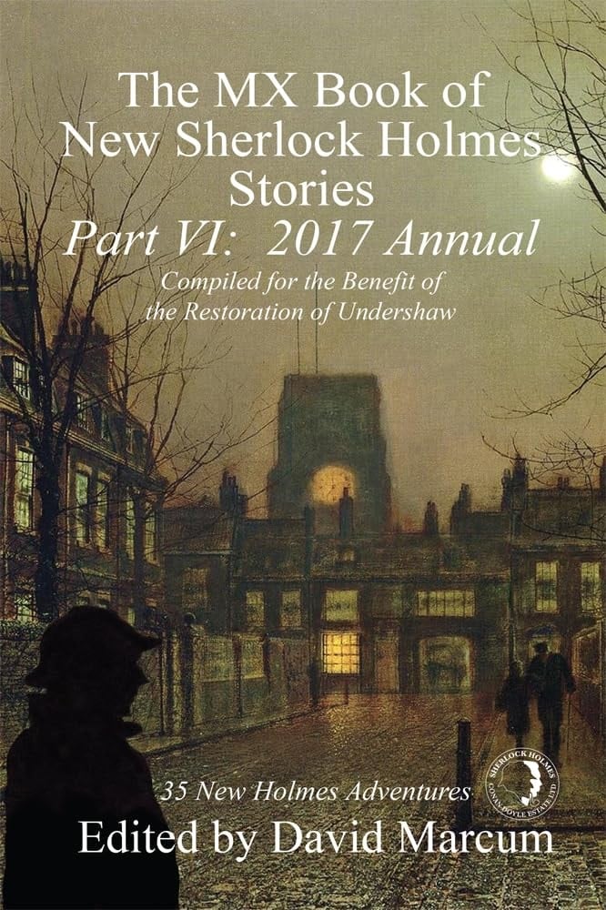 The MX Book of New Sherlock Holmes Stories - Part VI 2017 Annual