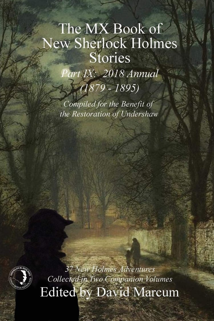 The MX Book of New Sherlock Holmes Stories - Part IX 2018 Annual (1879-1895) (MX Book of New Sherlock Holmes Stories Series)