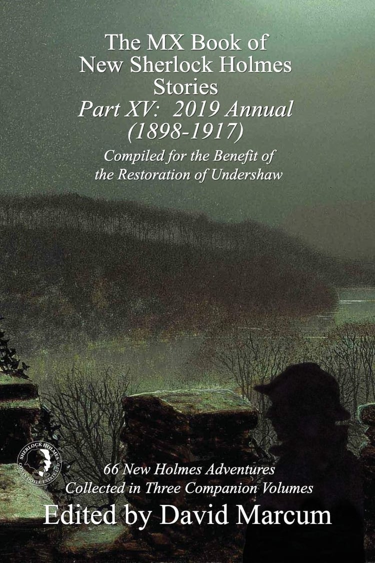 The MX Book of New Sherlock Holmes Stories - Part XV 2019 Annual (1898-1917)