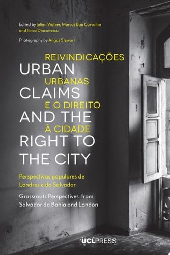 Urban Claims and the Right to the City Grassroots Perspectives from Salvador da Bahia and London