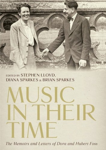 <I>Music in Their Time</I>: The Memoirs and Letters of Dora and Hubert Foss