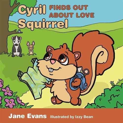 Cyril Squirrel Finds Out about Love Helping Children to Understand Caring Relationships After Trauma