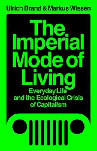 The Imperial Mode of Living Everyday Life and the Ecological Crisis of Capitalism