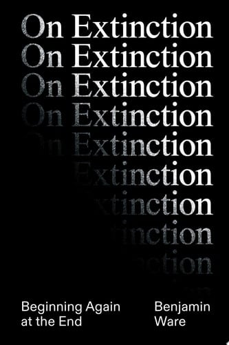 On Extinction Beginning Again At The End