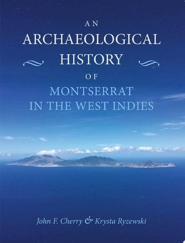 An Archaeological History of Montserrat in the West Indies