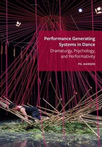 Performance Generating Systems in Dance: Dramaturgy, Psychology, and Performativity