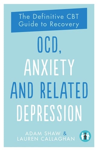 OCD, Anxiety and Related Depression The Definitive CBT Guide to Recovery