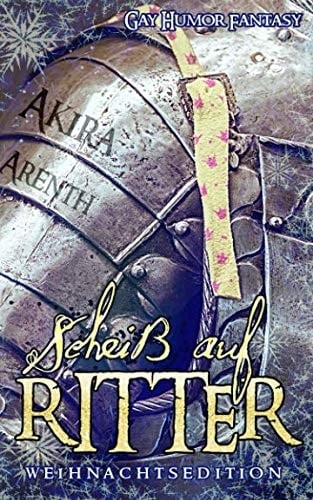 Scheiß Auf Ritter! - Weihnachtsedition Gay Humor Fantasy