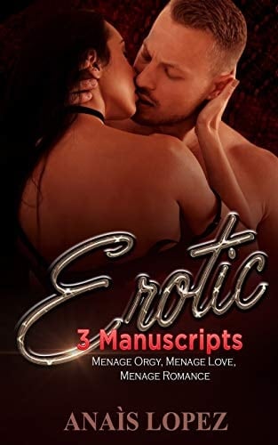 Erotic 3 Manuscripts - Menage Orgy, Menage Love, Menage Romance