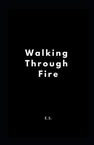 Walking Through Fire