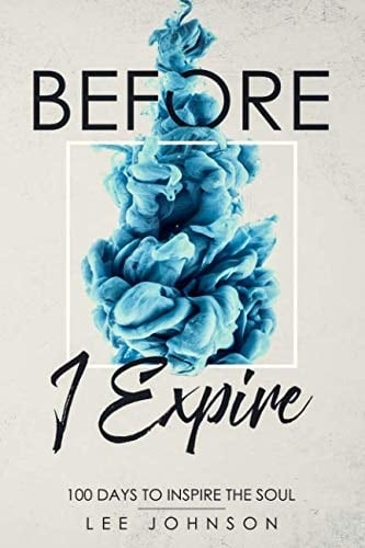 Before I Expire 100 Days to Inspire the Soul