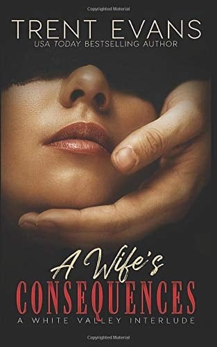 A Wife's Consequences A White Valley Interlude