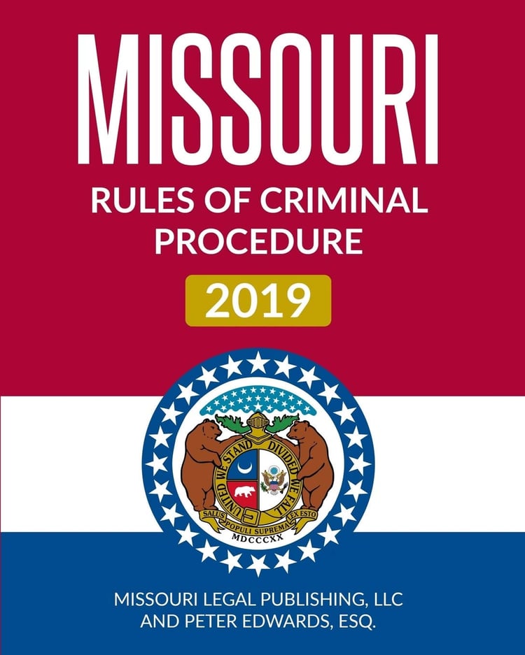 Missouri Rules of Criminal Procedure 2019 Complete Rules in Effect As of January 1 2019
