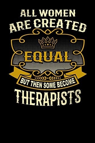 All Women Are Created Equal But Then Some Become Therapists Funny 6x9 Therapist Notebook