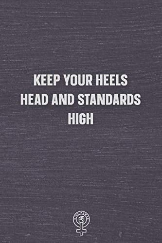 Keep Your Heels, Head, and Standards High Blank Lined Girl Power Writing Journal 6x9 120 Pages Matte Finish White Paper