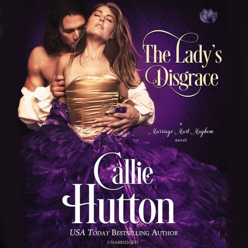 The Lady s Disgrace: A Marriage Mart Mayhem Novel - Library Edition