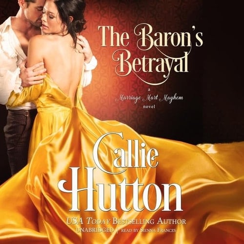 The Baron's Betrayal Lib/E: A Marriage Mart Mayhem Novel (Marriage Mart Mayhem Series Lib/E)