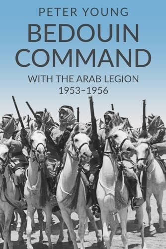 Bedouin Command With the Arab Legion,1953-1956