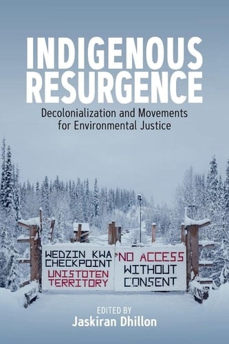 Indigenous Resurgence Decolonialization and Movements for Environmental Justice