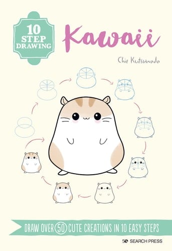 10 Step Drawing: Kawaii Draw over 50 cute creations in 10 easy steps