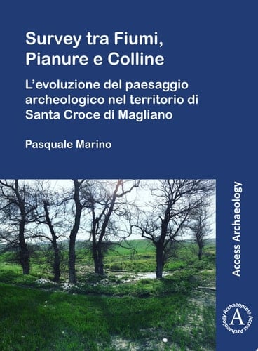 Survey tra Fiumi, Pianure e Colline L'evoluzione del paesaggio archeologico nel territorio di Santa Croce di Magliano