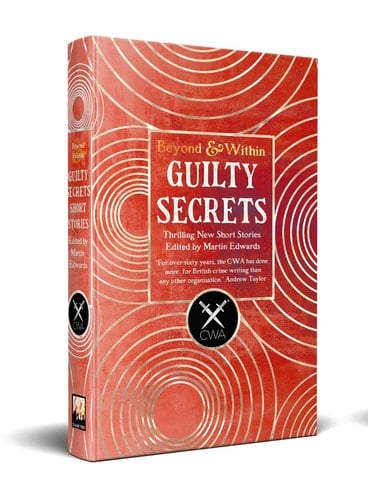 Guilty Secrets: From the Crime Writers Association (Beyond and Within)