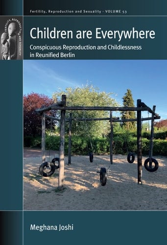 Children are Everywhere Conspicuous Reproduction and Childlessness in Reunified Berlin