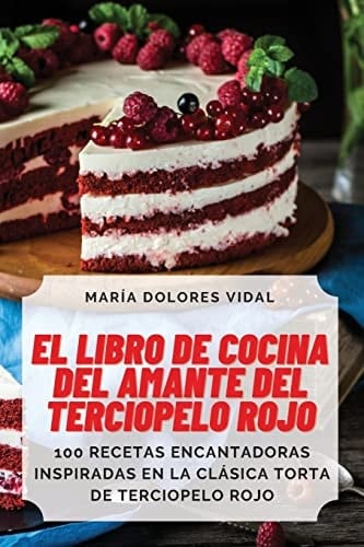 El Libro de Cocina del Amante del Terciopelo Rojo (Spanish Edition)