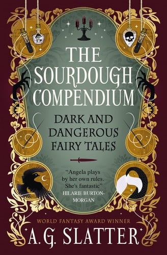 The Sourdough Compendium Dark and Dangerous Fairy Tales