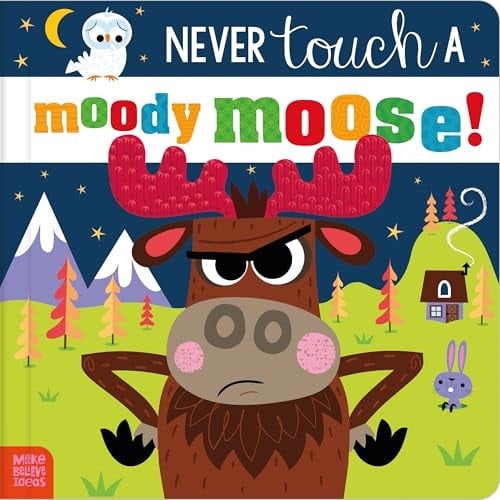 Never Touch A Moody Moose!