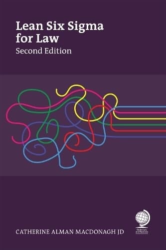 Lean Six Sigma for Law, Second Edition Making Order out of Chaos