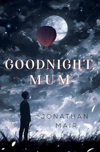 GOODNIGHT, MUM.
