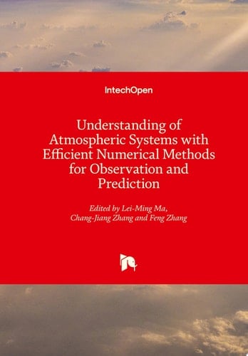 Understanding of Atmospheric Systems with Efficient Numerical Methods for Observation and Prediction