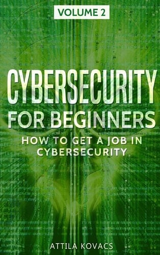 Cybersecurity for Beginners How to Get a Job in Cybersecurity