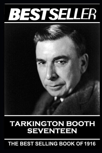 Booth Tarkington - Seventeen The Bestseller of 1916