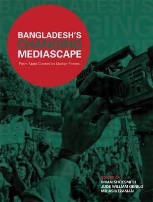 Bangladeshs Changing Mediascape