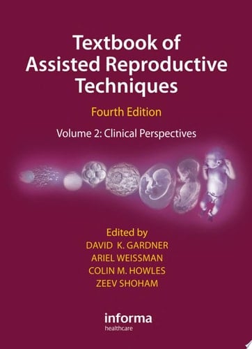 Textbook of Assisted Reproductive Techniques Fourth Edition Volume 2: Clinical Perspectives