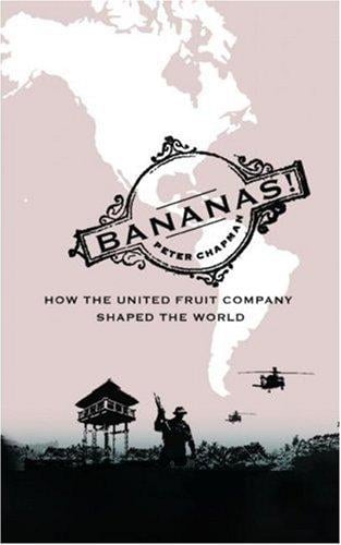 Bananas: how the United Fruit Company shaped the world