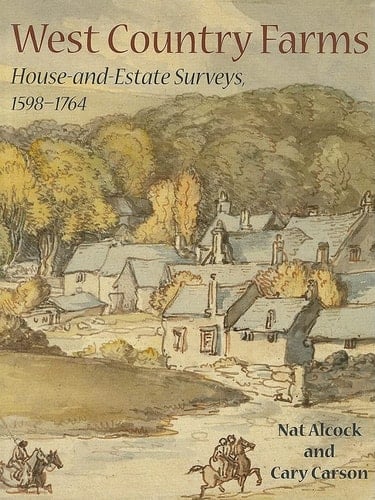 West Country Farms: House-and-Estate Surveys, 1598-1764