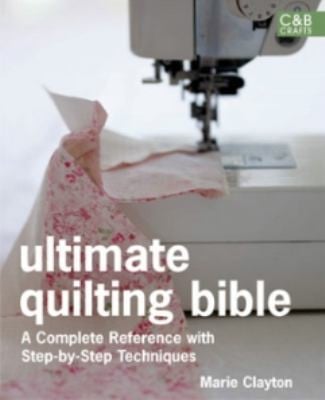 Ultimate Quilting Bible