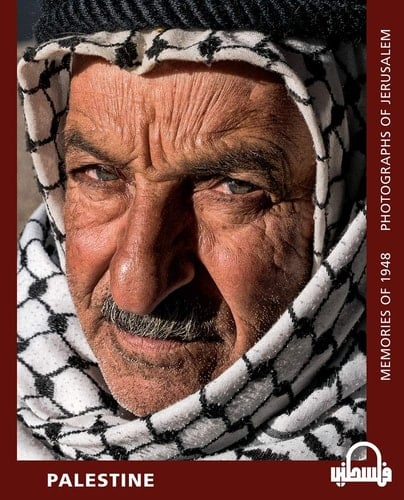 Palestine Memories Of 1948 Photographs of Jerusalem