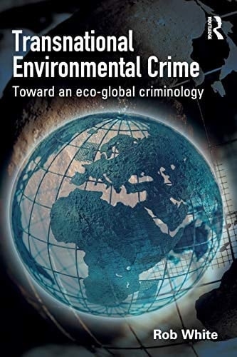 Transnational Environmental Crime Toward an Eco-global Criminology