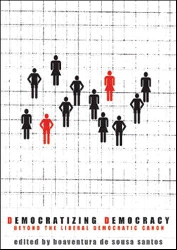 Democratizing Democracy: Beyond the Liberal Democratic Canon (Reinventing Social Emancipation: Towards New Manifestos)