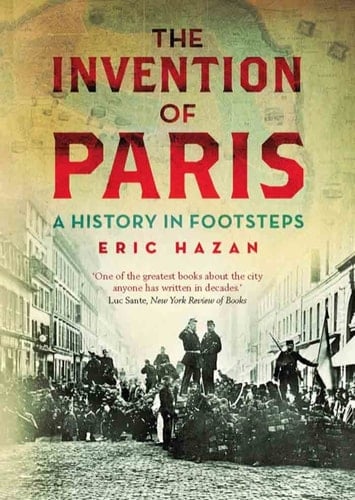 The Invention of Paris: A History in Footsteps