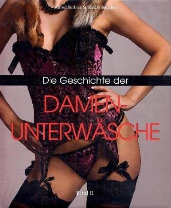 Die Geschichte der Damenunterwäsche