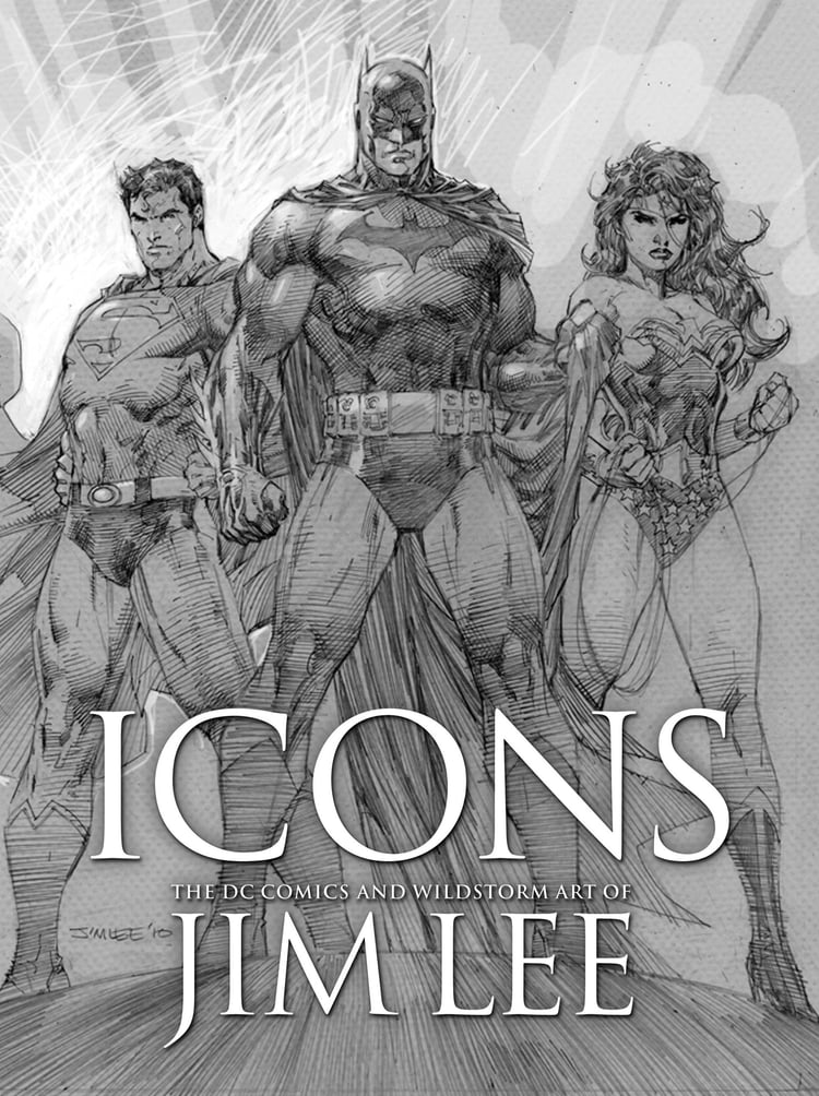 Icons The DC Comics and Wildstorm Art of Jim Lee