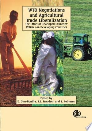 WTO Negotiations and Agricultural Trade Liberalization The Effect of Developed Countries' Policies on Developing Countries