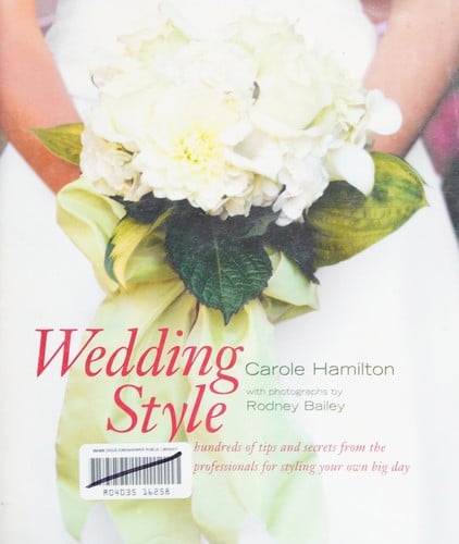 Wedding style: hundreds of tips and secrets from the professionals for styling your own big day