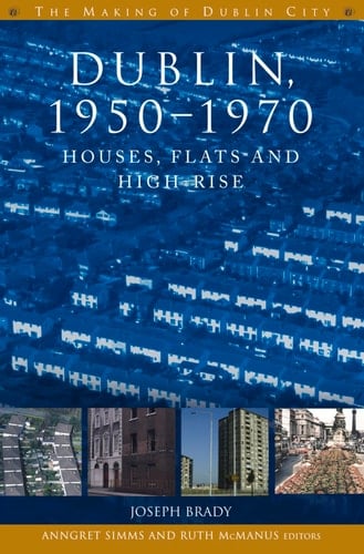Dublin, 1950-1970 Houses, Flats and High Rise